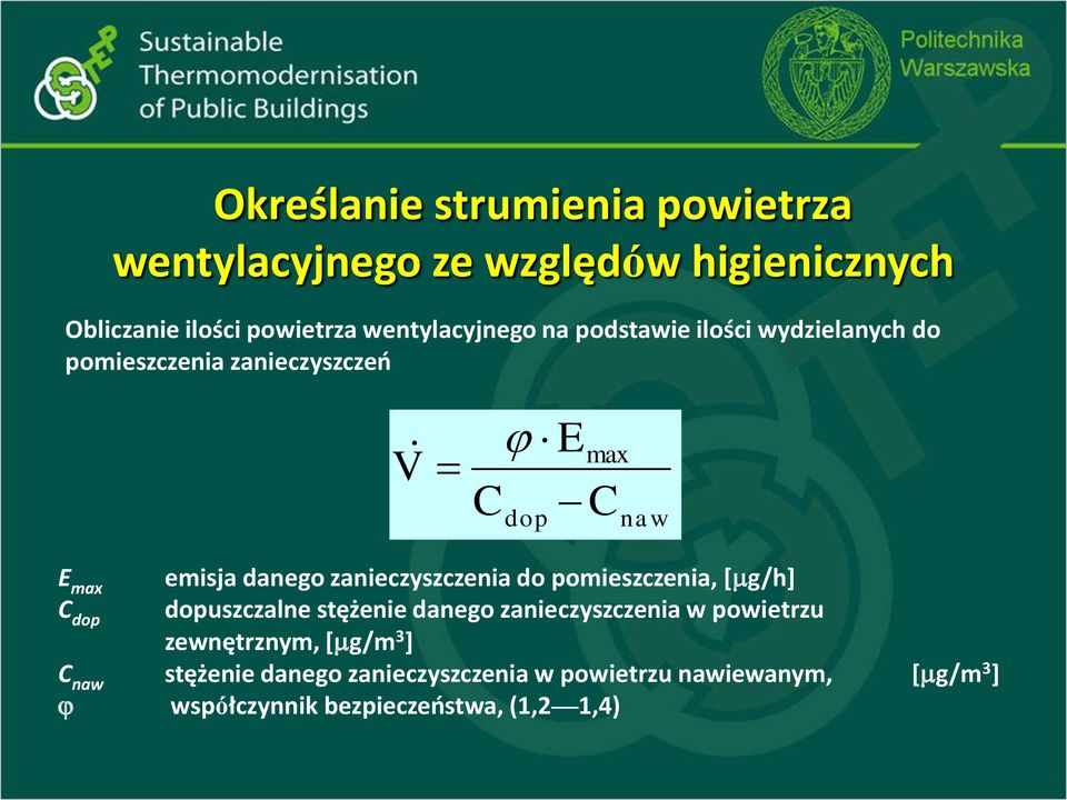 emisja danego zanieczyszczenia do pomieszczenia, [g/h] dopuszczalne stężenie danego zanieczyszczenia w powietrzu