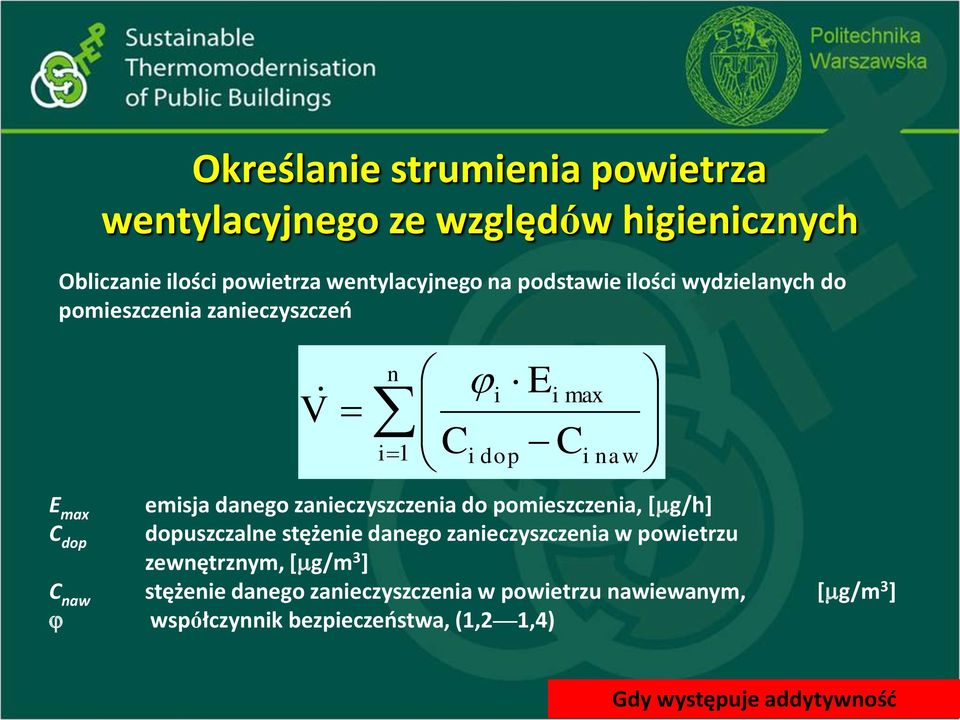 zanieczyszczenia do pomieszczenia, [g/h] dopuszczalne stężenie danego zanieczyszczenia w powietrzu zewnętrznym, [g/m 3 ] C
