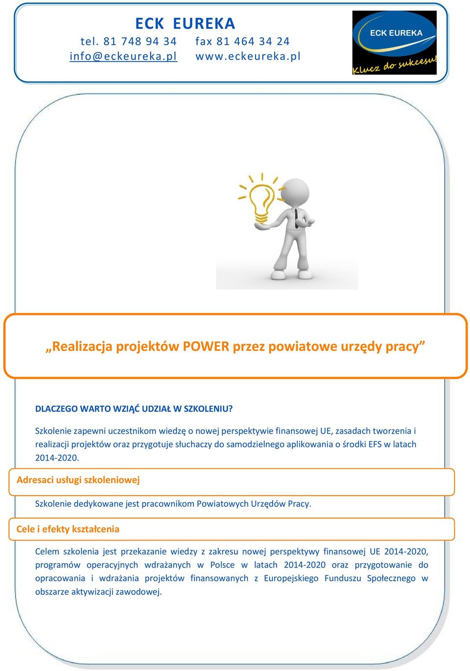 2014-2020. Adresaci usługi szkoleniowej Szkolenie dedykowane jest pracownikom Powiatowych Urzędów Pracy.