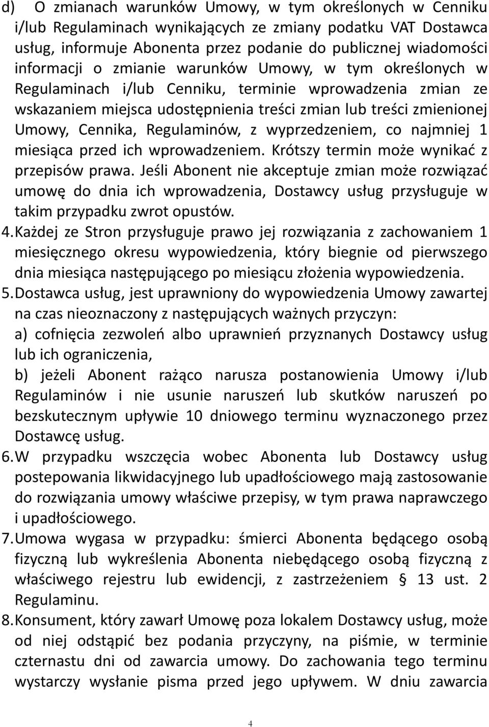 z wyprzedzeniem, co najmniej miesiąca przed ich wprowadzeniem. Krótszy termin może wynikać z przepisów prawa.