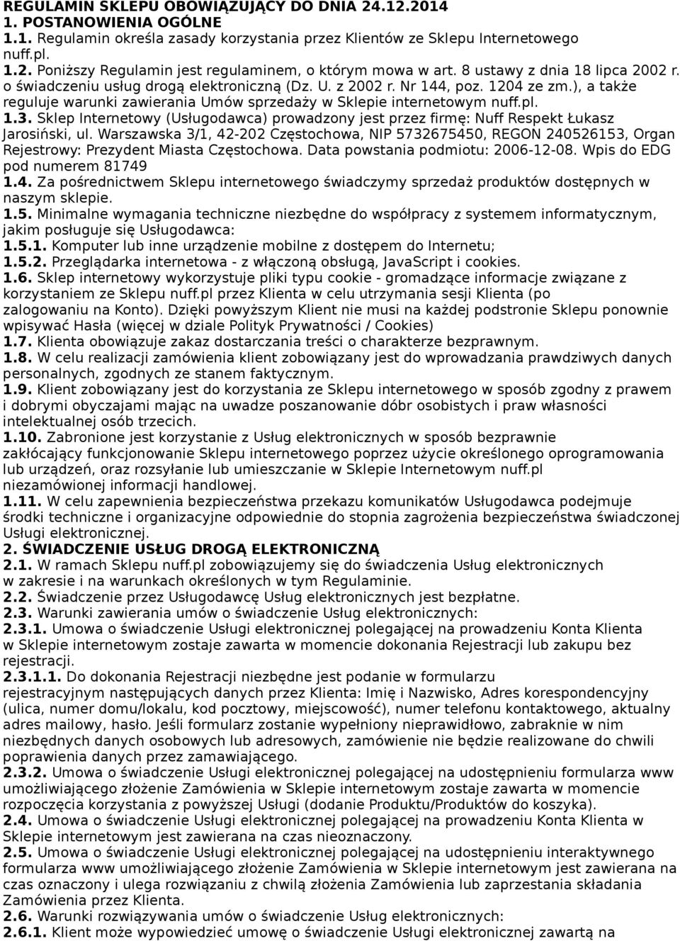 1.3. Sklep Internetowy (Usługodawca) prowadzony jest przez firmę: Nuff Respekt Łukasz Jarosiński, ul.