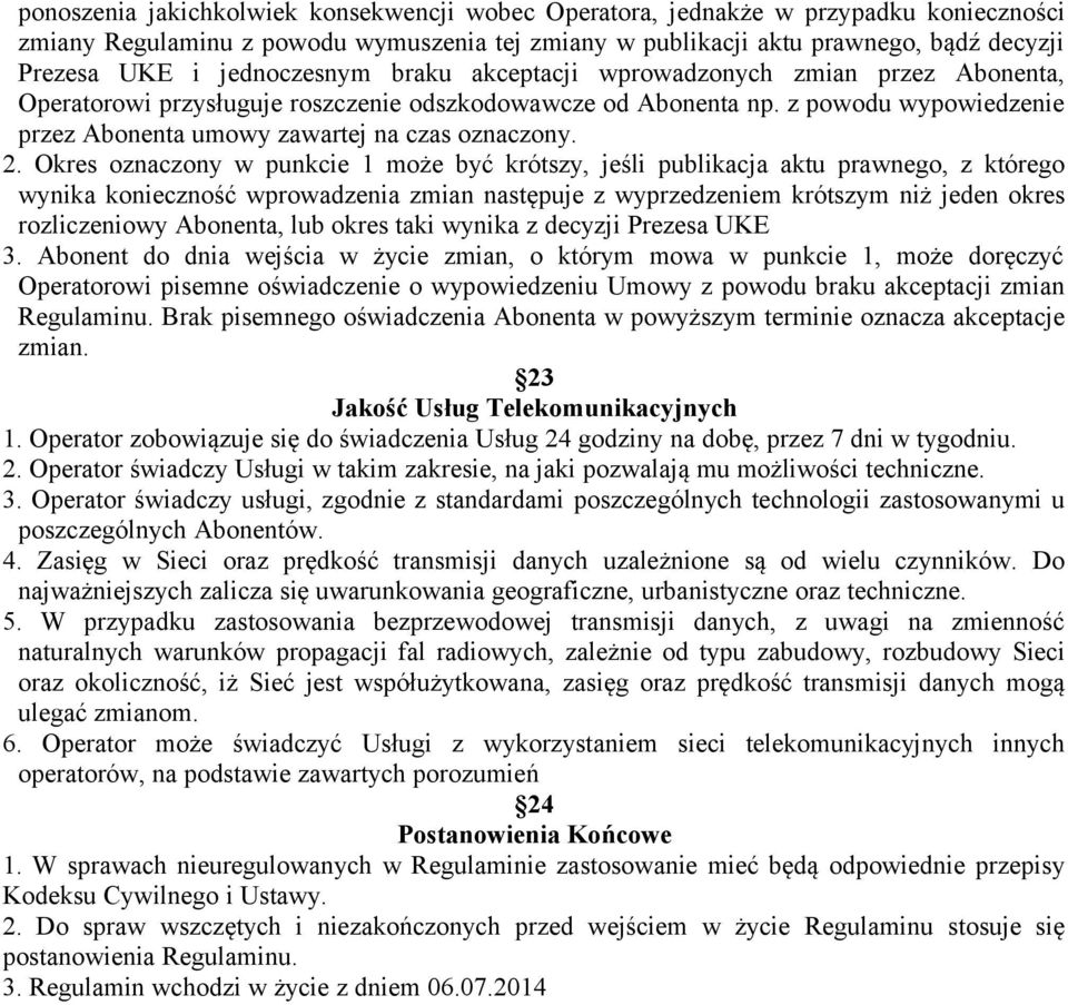 z powodu wypowiedzenie przez Abonenta umowy zawartej na czas oznaczony. 2.