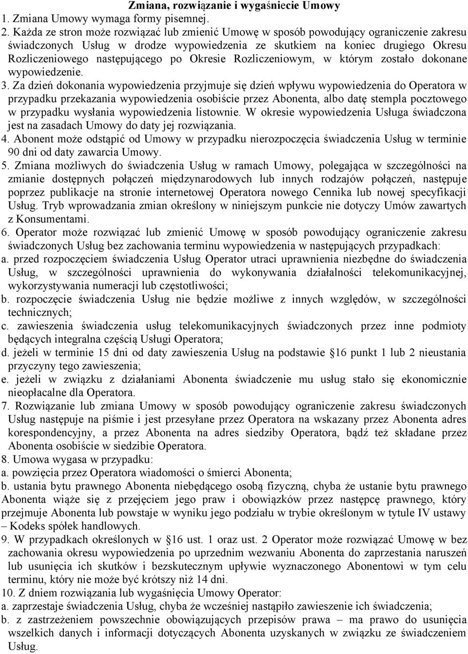 po Okresie Rozliczeniowym, w którym zostało dokonane wypowiedzenie. 3.