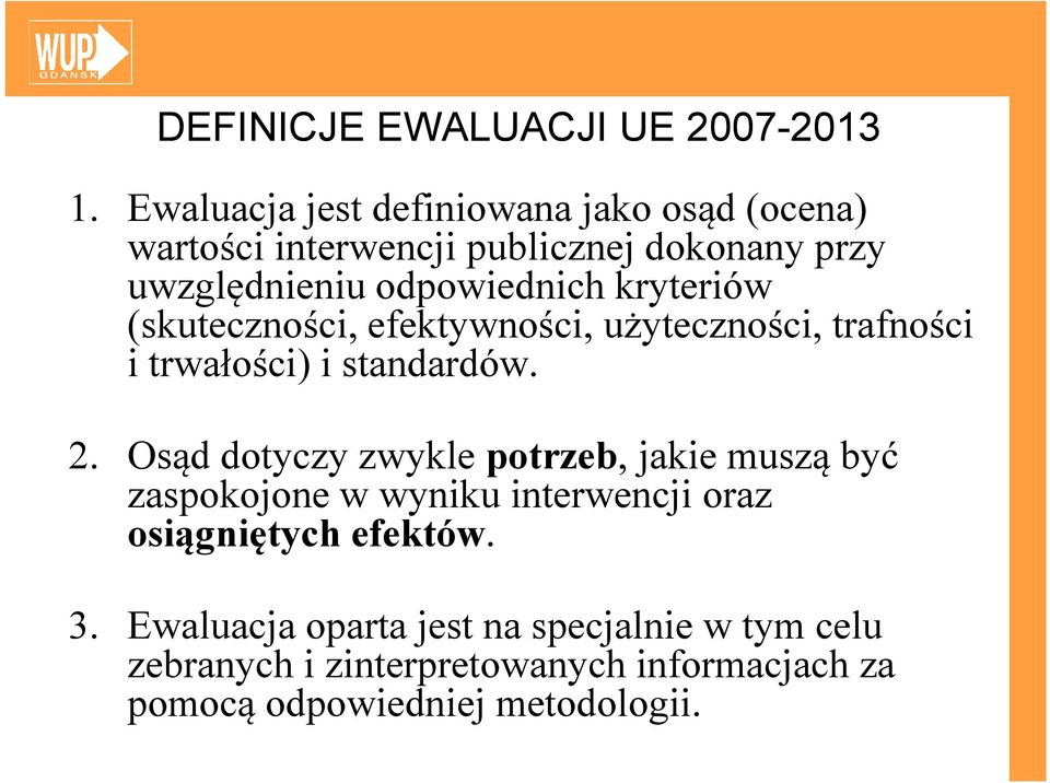 kryteriów (skuteczności, efektywności, użyteczności, trafności i trwałości) i standardów. 2.