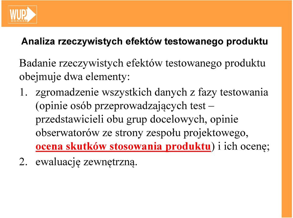 zgromadzenie wszystkich danych z fazy testowania (opinie osób przeprowadzających test