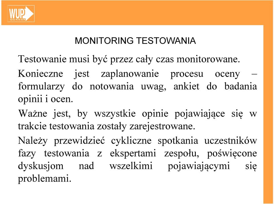 Ważne jest, by wszystkie opinie pojawiające się w trakcie testowania zostały zarejestrowane.