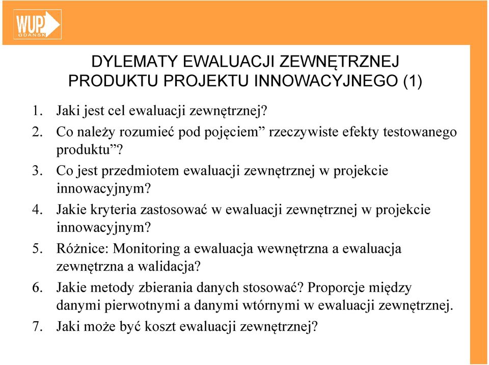 Jakie kryteria zastosować w ewaluacji zewnętrznej w projekcie innowacyjnym? 5.