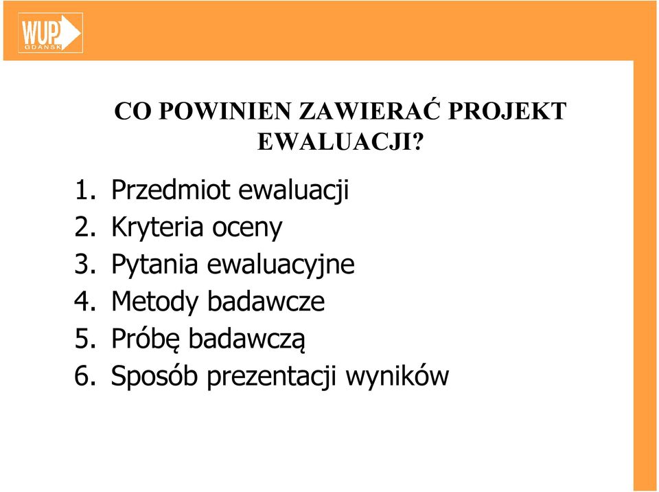 Pytania ewaluacyjne 4. Metody badawcze 5.
