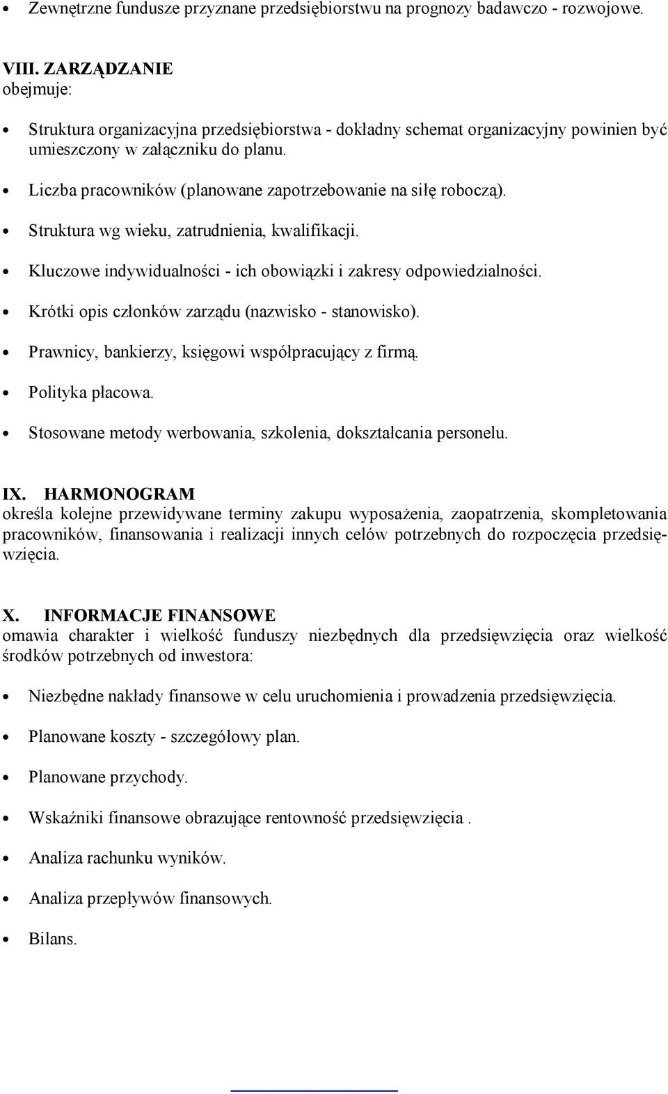 Liczba pracowników (planowane zapotrzebowanie na siłę roboczą). Struktura wg wieku, zatrudnienia, kwalifikacji. Kluczowe indywidualności - ich obowiązki i zakresy odpowiedzialności.