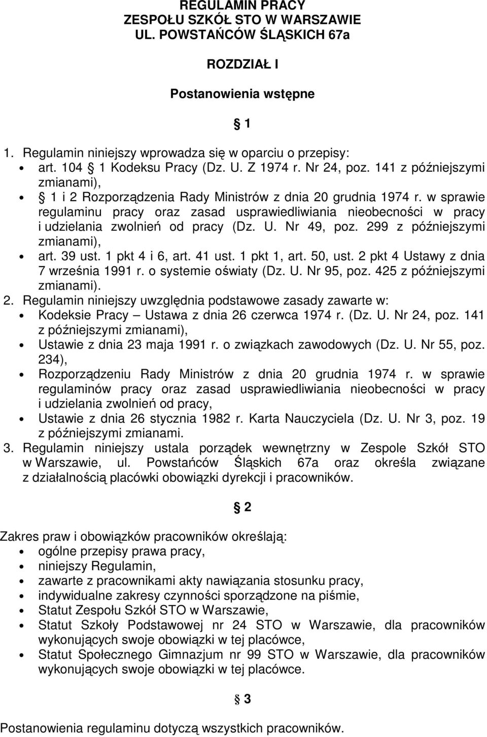 w sprawie regulaminu pracy oraz zasad usprawiedliwiania nieobecności w pracy i udzielania zwolnień od pracy (Dz. U. Nr 49, poz. 299 z późniejszymi zmianami), art. 39 ust. 1 pkt 4 i 6, art. 41 ust.