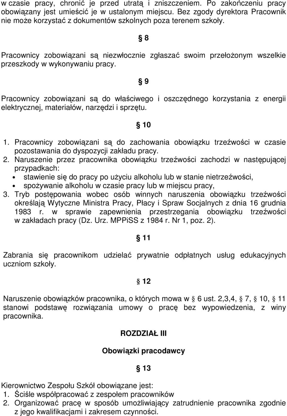 8 Pracownicy zobowiązani są niezwłocznie zgłaszać swoim przełoŝonym wszelkie przeszkody w wykonywaniu pracy.