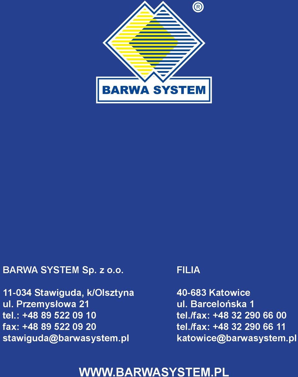: +48 89 522 09 10 fax: +48 89 522 09 20 stawiguda@barwasystem.