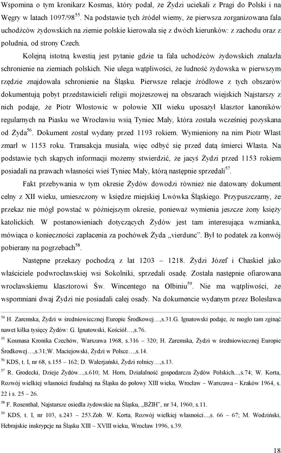 Kolejną istotną kwestią jest pytanie gdzie ta fala uchodźców żydowskich znalazła schronienie na ziemiach polskich.