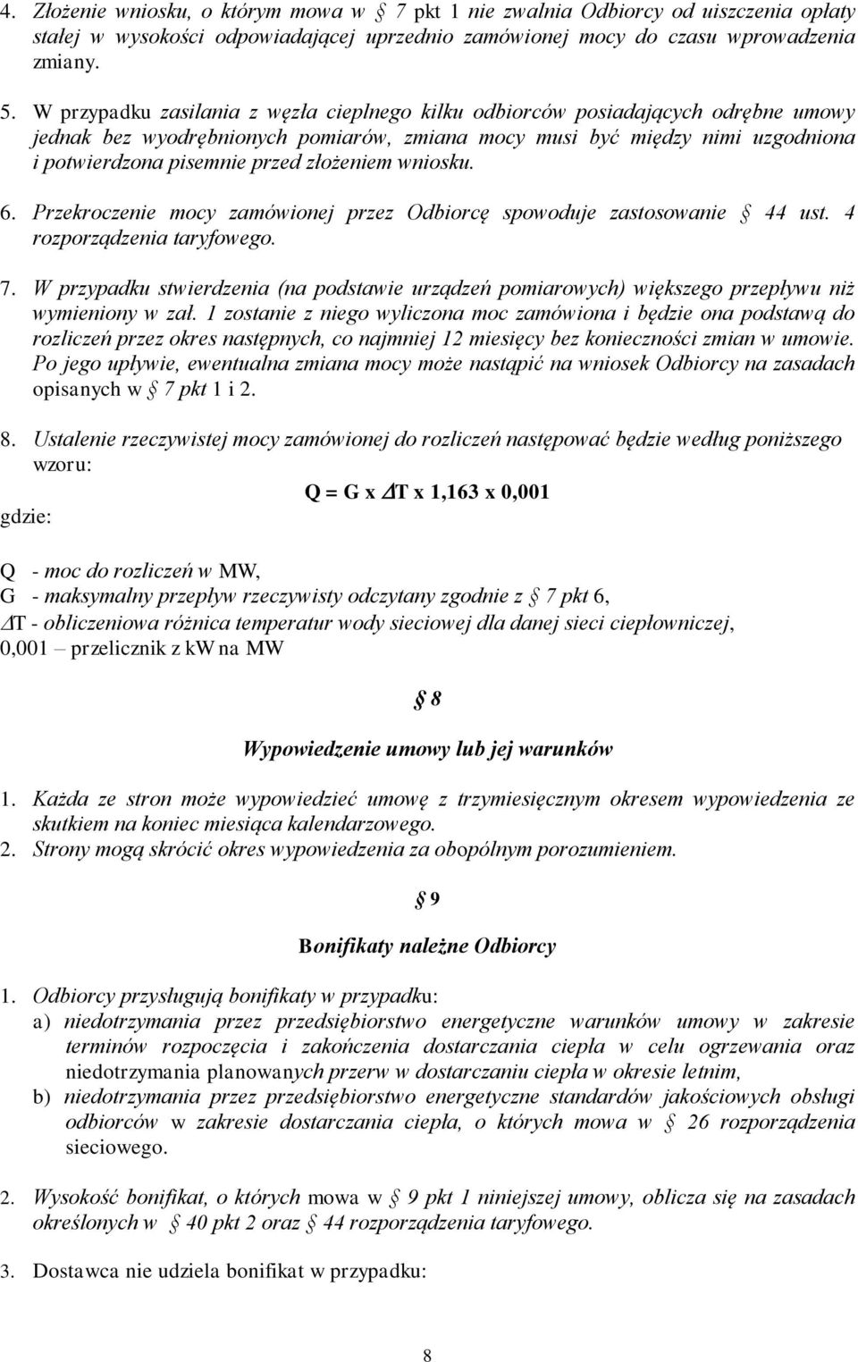 złożeniem wniosku. 6. Przekroczenie mocy zamówionej przez Odbiorcę spowoduje zastosowanie 44 ust. 4 rozporządzenia taryfowego. 7.