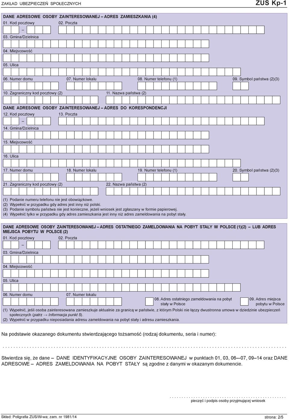 Miejscowość 16. Ulica 17. Numer domu 18. Numer lokalu 19. Numer telefonu (1) 20. Symbol państwa (2)(3) 21. Zagraniczny kod pocztowy (2) 22.