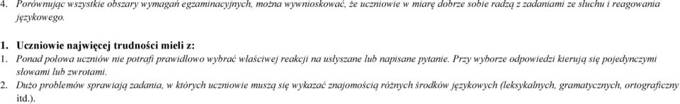 Ponad połowa uczniów nie potrafi prawidłowo wybrać właściwej reakcji na usłyszane lub napisane pytanie.