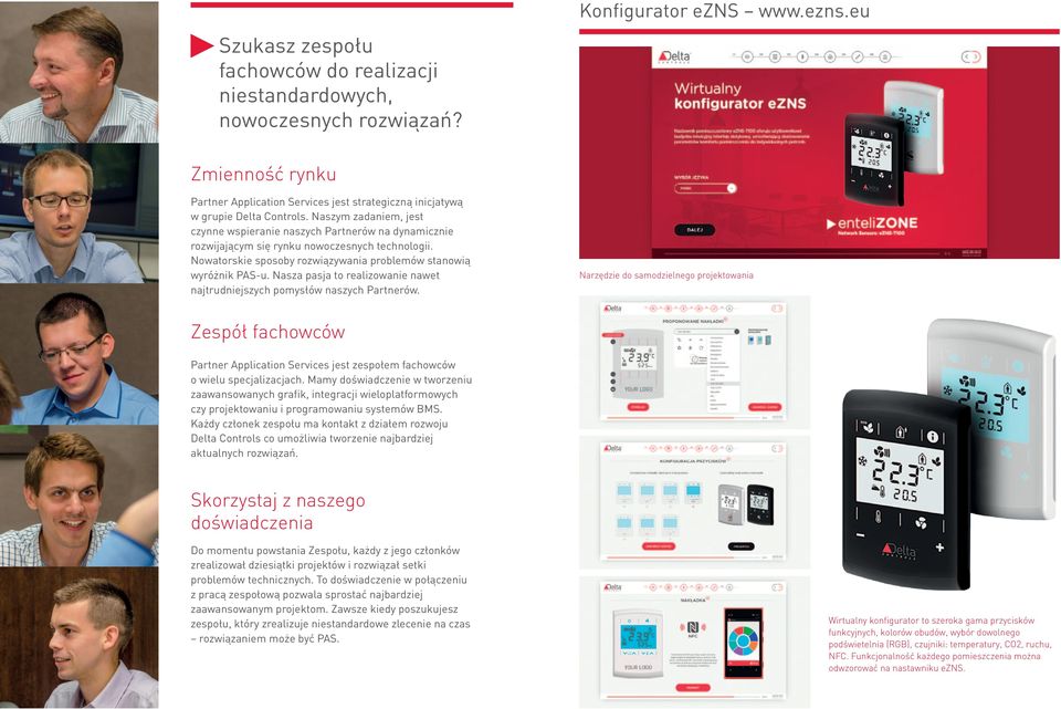 Naszym zadaniem, jest czynne wspieranie naszych Partnerów na dynamicznie rozwijającym się rynku nowoczesnych technologii. Nowatorskie sposoby rozwiązywania problemów stanowią wyróżnik PAS-u.