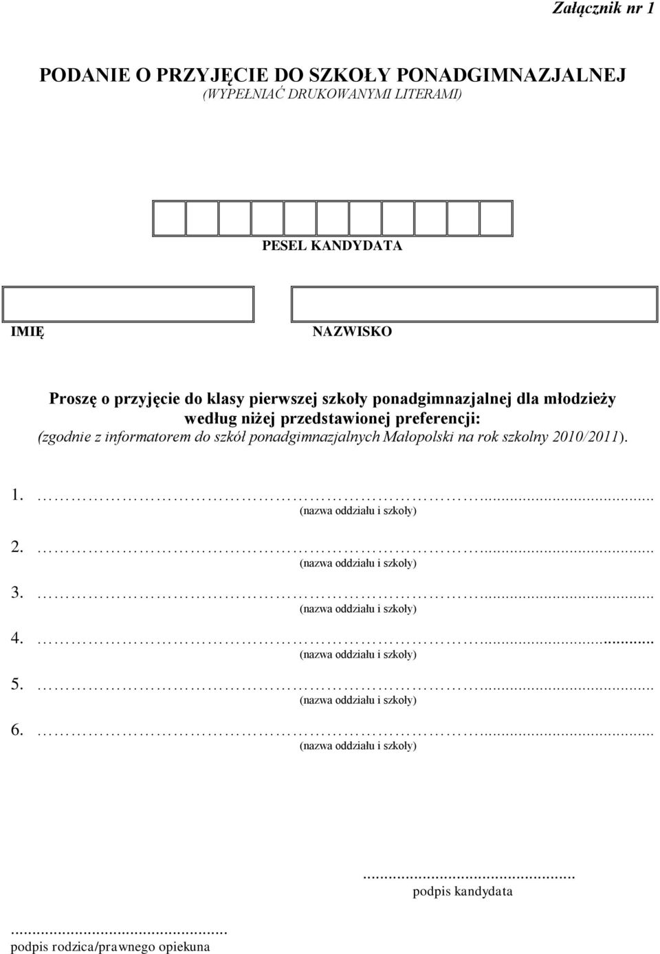 według niżej przedstawionej preferencji: (zgodnie z informatorem do szkół ponadgimnazjalnych Małopolski na