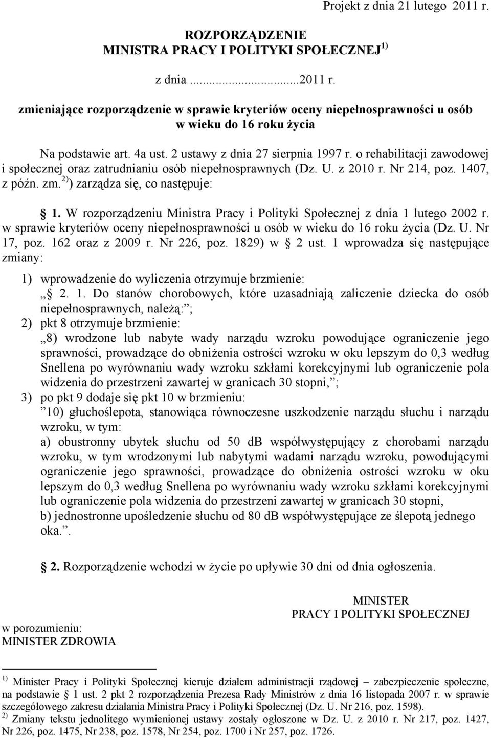 o rehabilitacji zawodowej i społecznej oraz zatrudnianiu osób niepełnosprawnych (Dz. U. z 2010 r. Nr 214, poz. 1407, z późn. zm. 2) ) zarządza się, co następuje: 1.