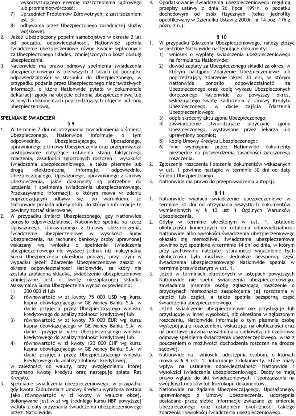 zmniejszonych o koszt obsługi ubezpieczenia. 3.