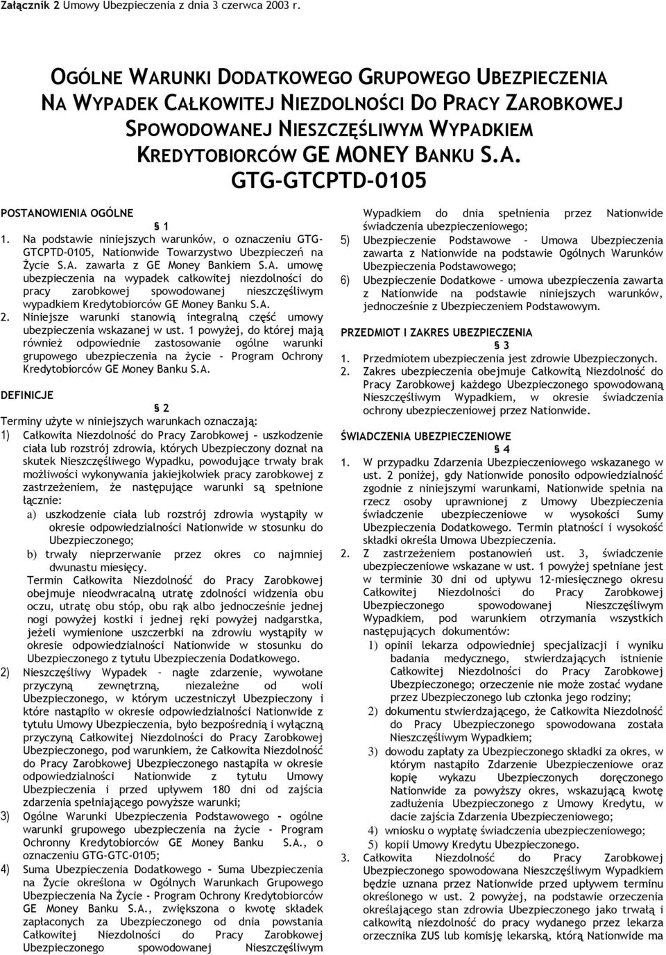 Na podstawie niniejszych warunków, o oznaczeniu GTG- GTCPTD-0105, Nationwide Towarzystwo Ubezpieczeń na Życie S.A.