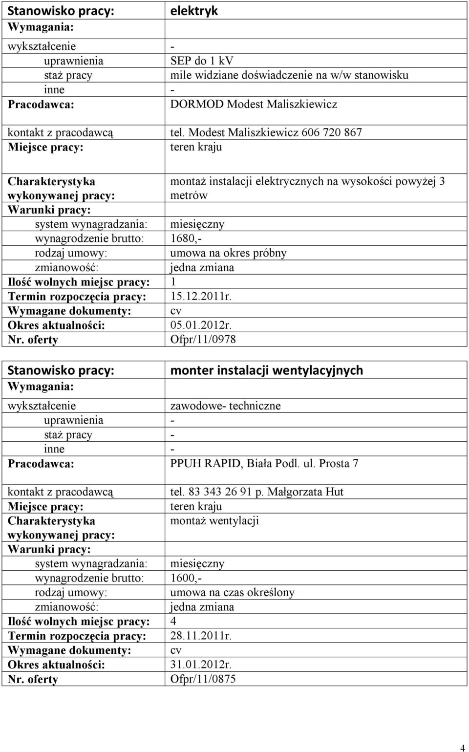 2012r. Ofpr/11/0978 monter instalacji wentylacyjnych zawodowe- techniczne PPUH RAPID, Biała Podl. ul. Prosta 7 kontakt z pracodawcą tel.