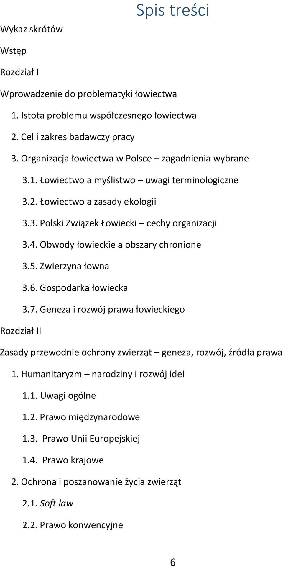 Obwody łowieckie a obszary chronione 3.5. Zwierzyna łowna 3.6. Gospodarka łowiecka 3.7.