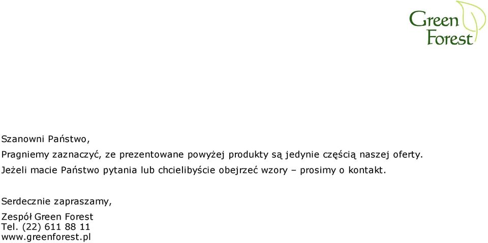 Jeżeli macie Państwo pytania lub chcielibyście obejrzeć wzory