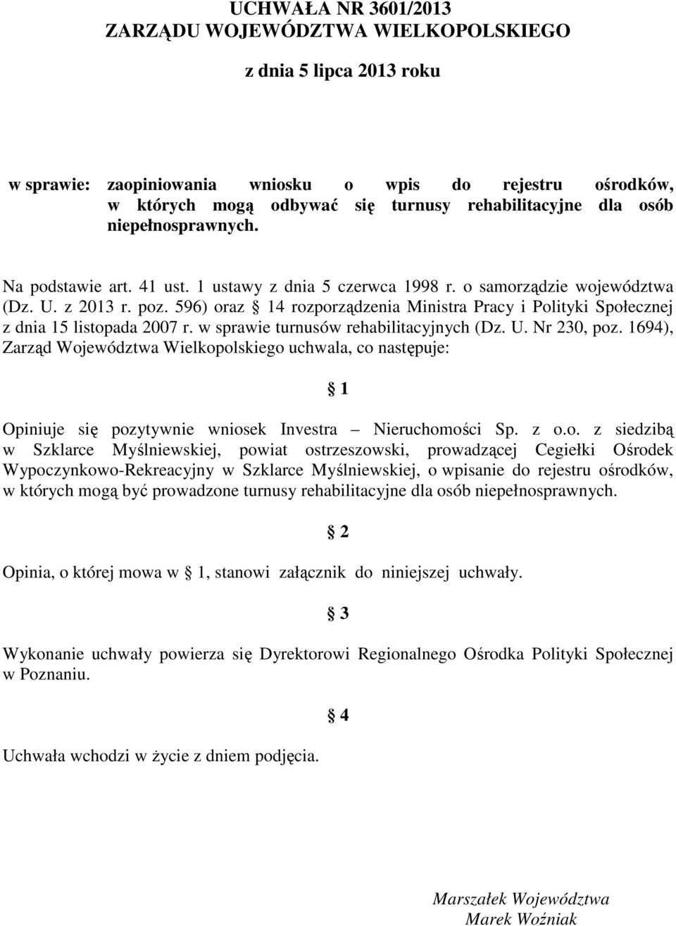 596) oraz 14 rozporządzenia Ministra Pracy i Polityki Społecznej z dnia 15 listopada 2007 r. w sprawie turnusów rehabilitacyjnych (Dz. U. Nr 230, poz.