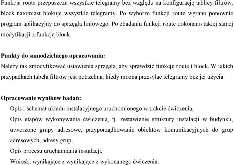 Punkty do samodzielnego opracowania: Należy tak zmodyfikować ustawienia sprzęgła, aby sprawdzić funkcję route i block.