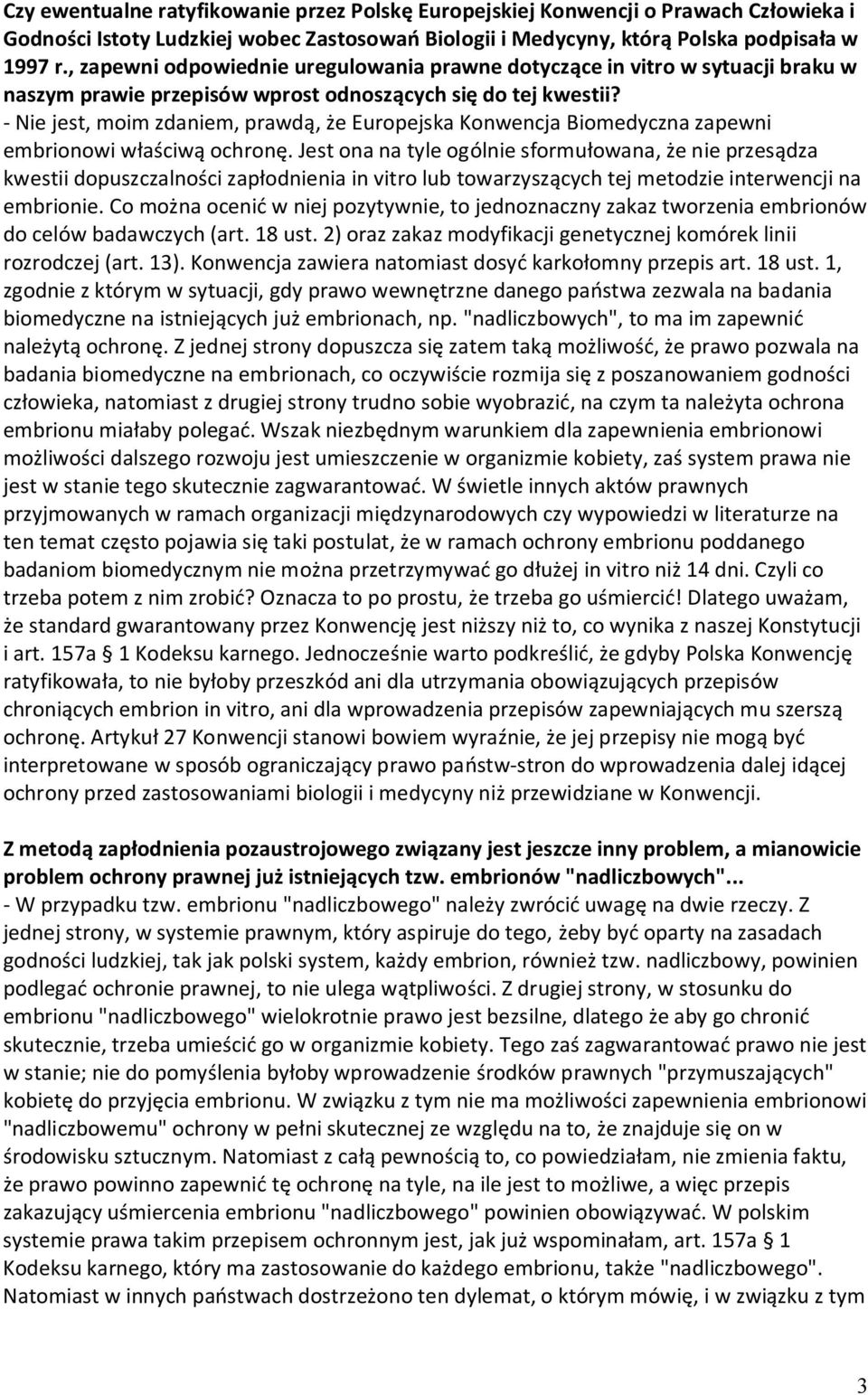 - Nie jest, moim zdaniem, prawdą, że Europejska Konwencja Biomedyczna zapewni embrionowi właściwą ochronę.