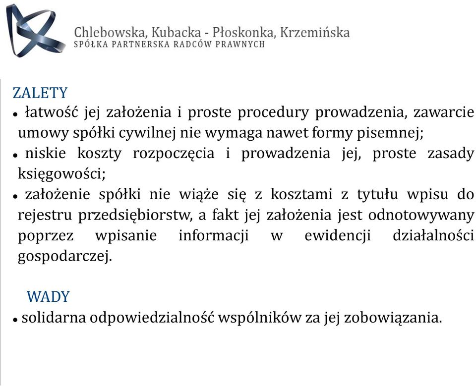 wiąże się z kosztami z tytułu wpisu do rejestru przedsiębiorstw, a fakt jej założenia jest odnotowywany poprzez