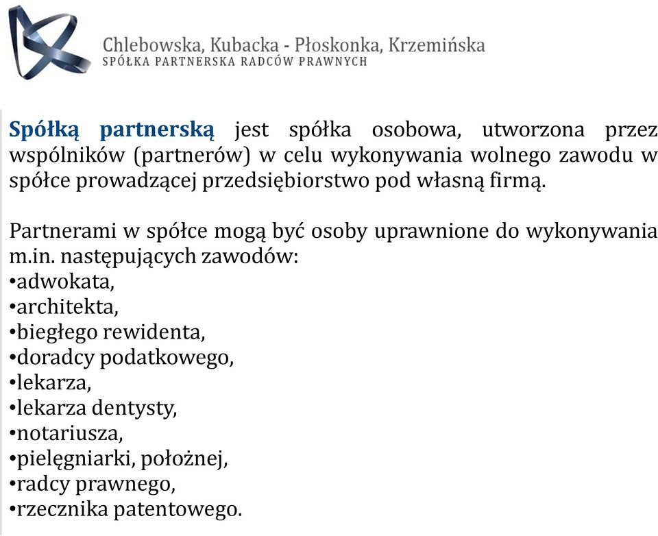 Partnerami w spółce mogą być osoby uprawnione do wykonywania m.in.