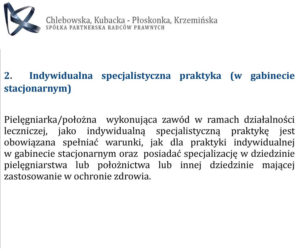 spełniać warunki, jak dla praktyki indywidualnej w gabinecie stacjonarnym oraz posiadać specjalizację