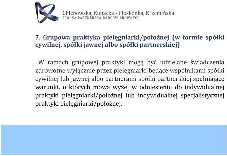 spółki cywilnej lub jawnej albo partnerami spółki partnerskiej spełniające warunki, o których mowa wyżej w