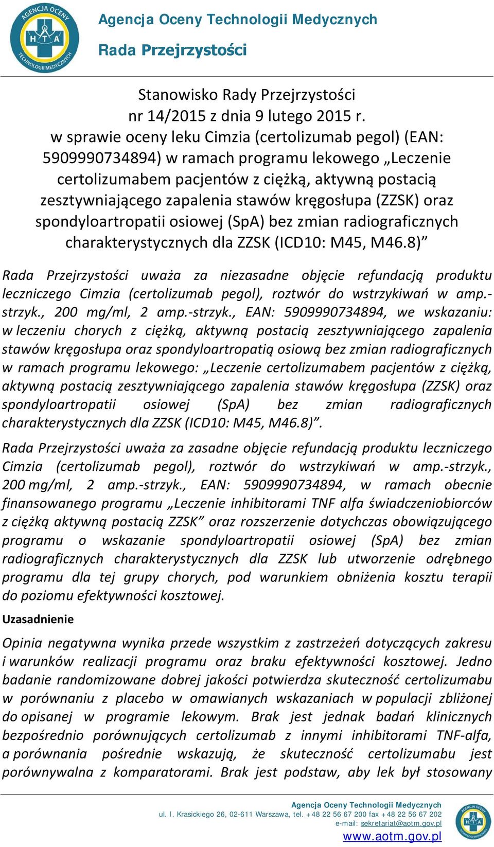 kręgosłupa (ZZSK) oraz spondyloartropatii osiowej (SpA) bez zmian radiograficznych charakterystycznych dla ZZSK (ICD10: M45, M46.