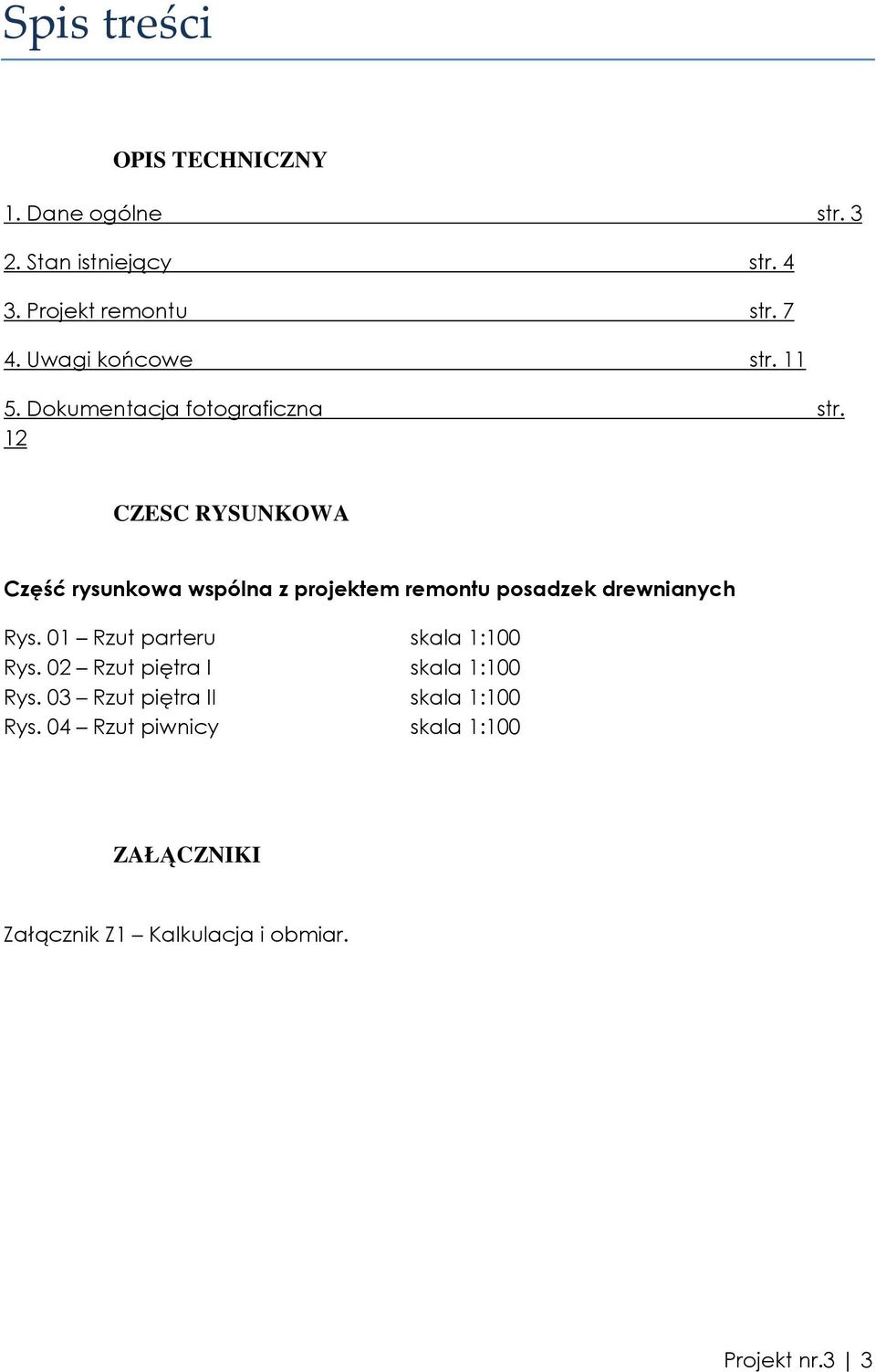 12 CZESC RYSUNKOWA Część rysunkowa wspólna z projektem remontu posadzek drewnianych Rys.