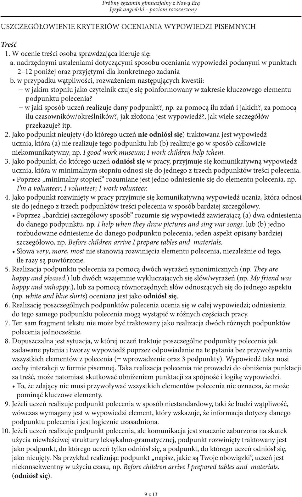 w przypadku wątpliwości, rozważeniem następujących kwestii: w jakim stopniu jako czytelnik czuje się poinformowany w zakresie kluczowego elementu podpunktu polecenia?