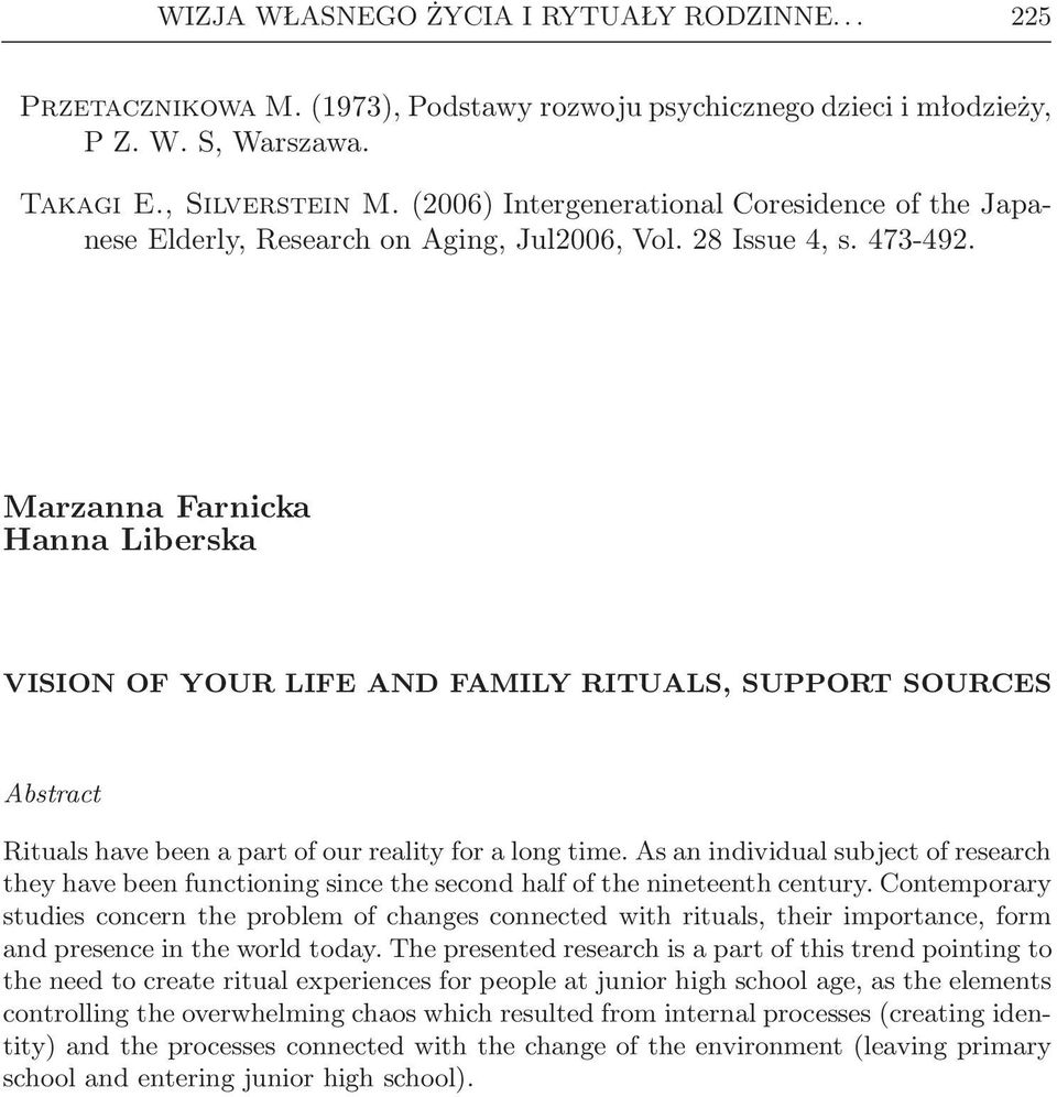 Marzanna Farnicka Hanna Liberska VISION OF YOUR LIFE AND FAMILY RITUALS, SUPPORT SOURCES Abstract Rituals have been a part of our reality for a long time.