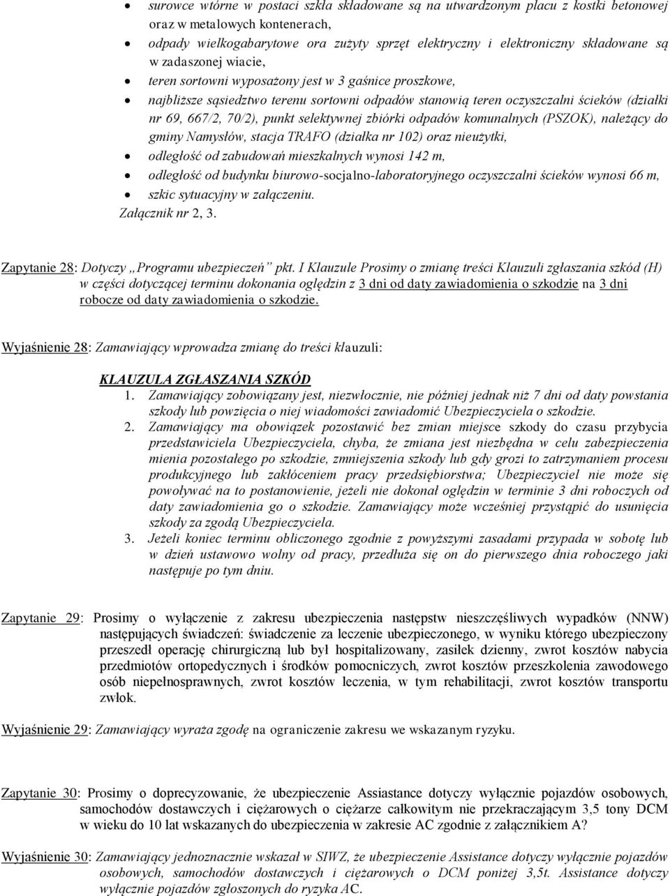 selektywnej zbiórki odpadów komunalnych (PSZOK), należący do gminy Namysłów, stacja TRAFO (działka nr 102) oraz nieużytki, odległość od zabudowań mieszkalnych wynosi 142 m, odległość od budynku