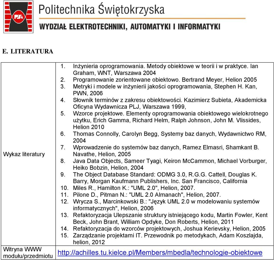 Kazimierz Subieta, Akademicka Oficyna Wydawnicza PLJ, Warszawa 1999, 5. Wzorce projektowe. Elementy oprogramowania obiektowego wielokrotnego użytku, Erich Gamma, Richard Helm, Ralph Johnson, John M.