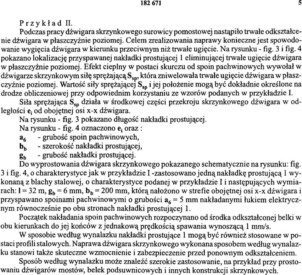 4 pokazano lokalizację przyspawanej nakładki prostującej 1 eliminującej trwałe ugięcie dźwigara w płaszczyźnie poziomej.