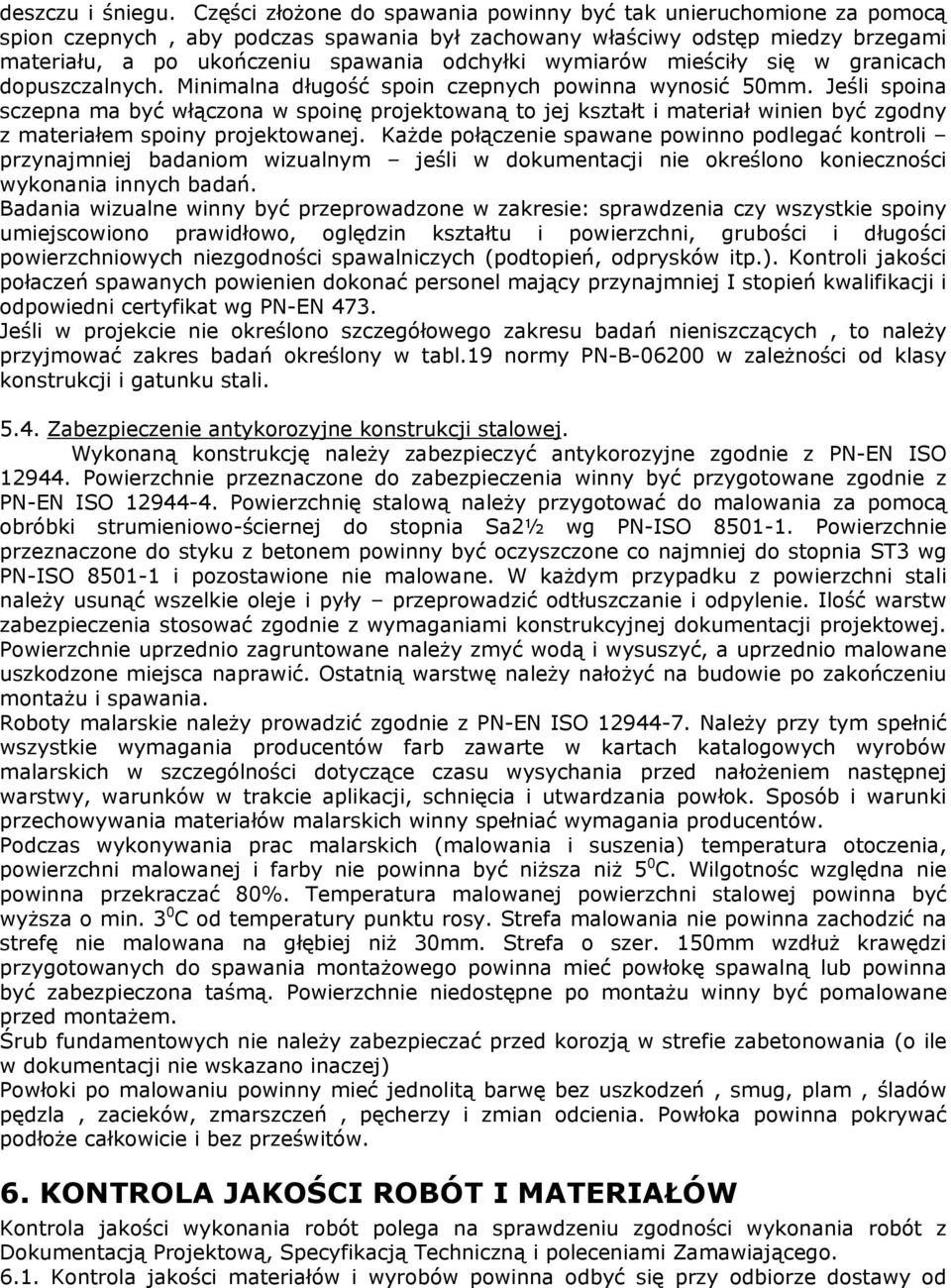wymiarów mieściły się w granicach dopuszczalnych. Minimalna długość spoin czepnych powinna wynosić 50mm.