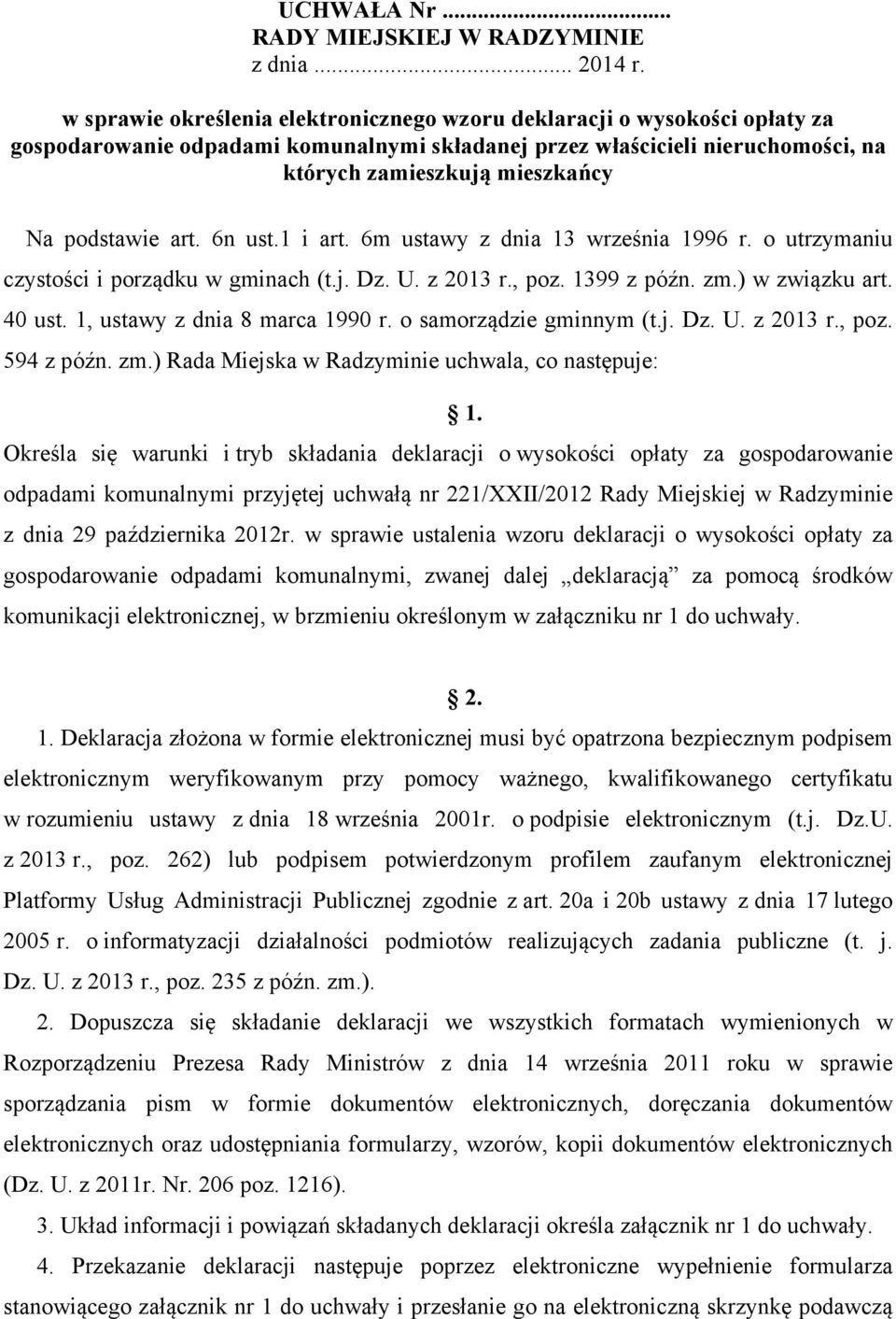 podstawie art. 6n ust.1 i art. 6m ustawy z dnia 13 września 1996 r. o utrzymaniu czystości i porządku w gminach (t.j. Dz. U. z 2013 r., poz. 1399 z późn. zm.) w związku art. 40 ust.