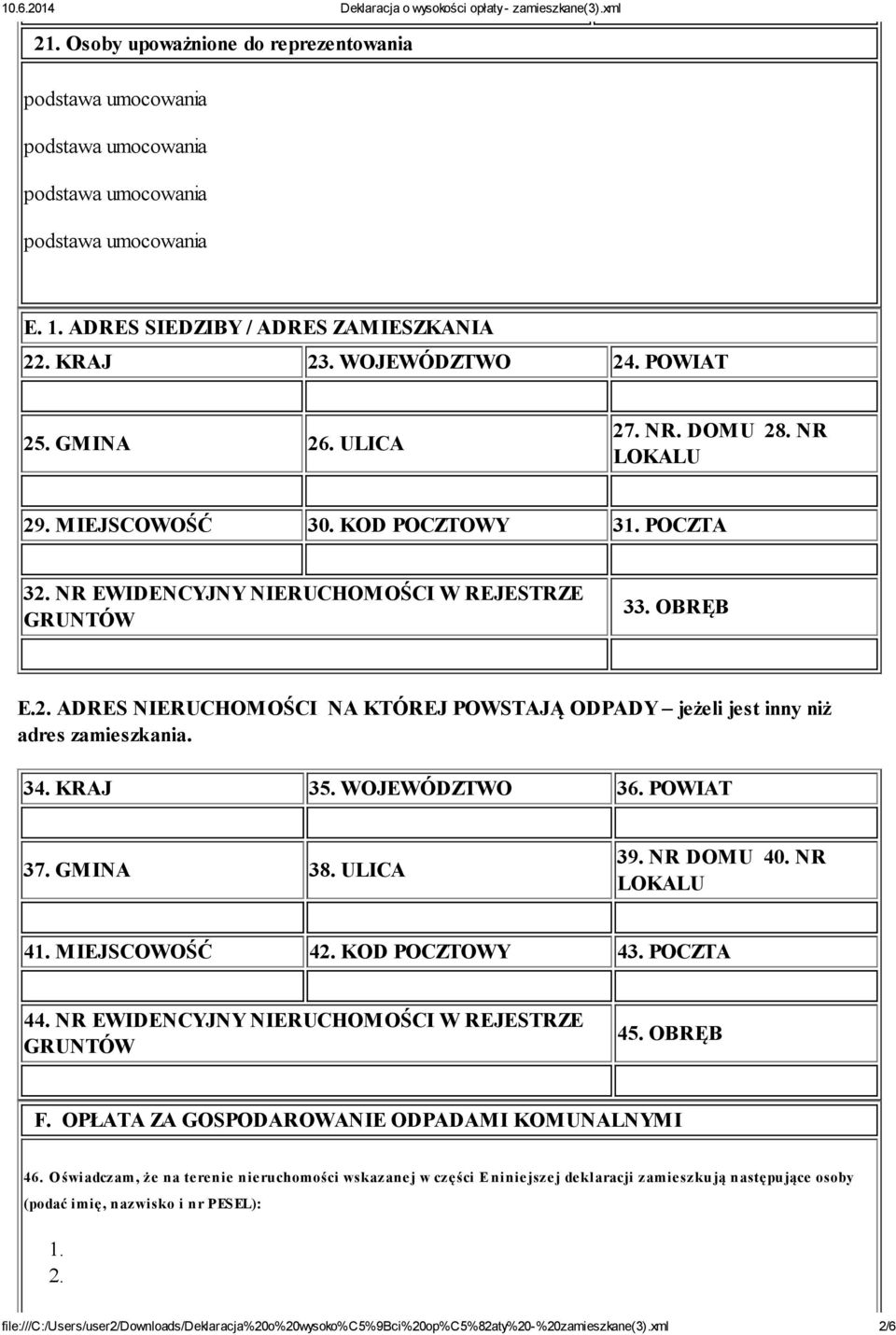 34. KRAJ 35. WOJEWÓDZTWO 36. POWIAT 37. GMINA 38. ULICA 39. NR DOMU 40. NR LOKALU 41. MIEJSCOWOŚĆ 42. KOD POCZTOWY 43. POCZTA 44. NR EWIDENCYJNY NIERUCHOMOŚCI W REJESTRZE GRUNTÓW 45. OBRĘB F.