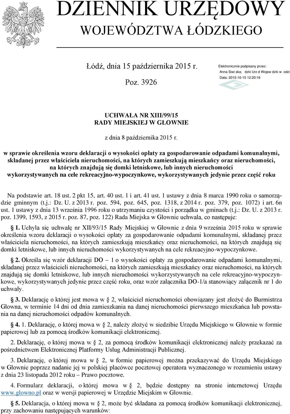 których znajdują się domki letniskowe, lub innych nieruchomości wykorzystywanych na cele rekreacyjno-wypoczynkowe, wykorzystywanych jedynie przez część roku Na podstawie art. 18 ust. 2 pkt 15, art.