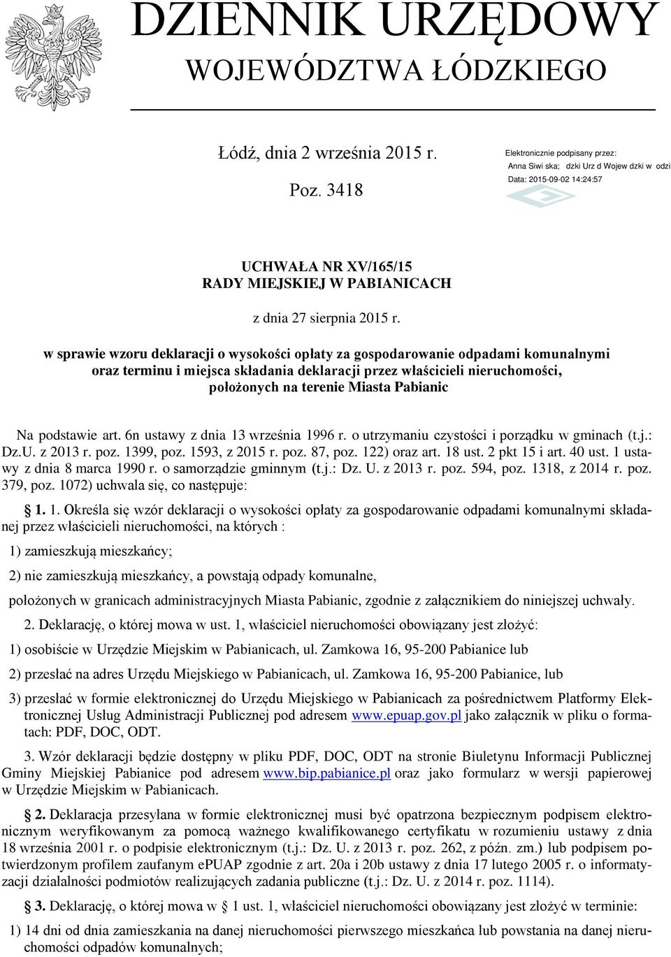 Na podstawie art. 6n ustawy z dnia 13 września 1996 r. o utrzymaniu czystości i porządku w gminach (t.j.: Dz.U. z 2013 r. poz. 1399, poz. 1593, z 2015 r. poz. 87, poz. 122) oraz art. 18 ust.