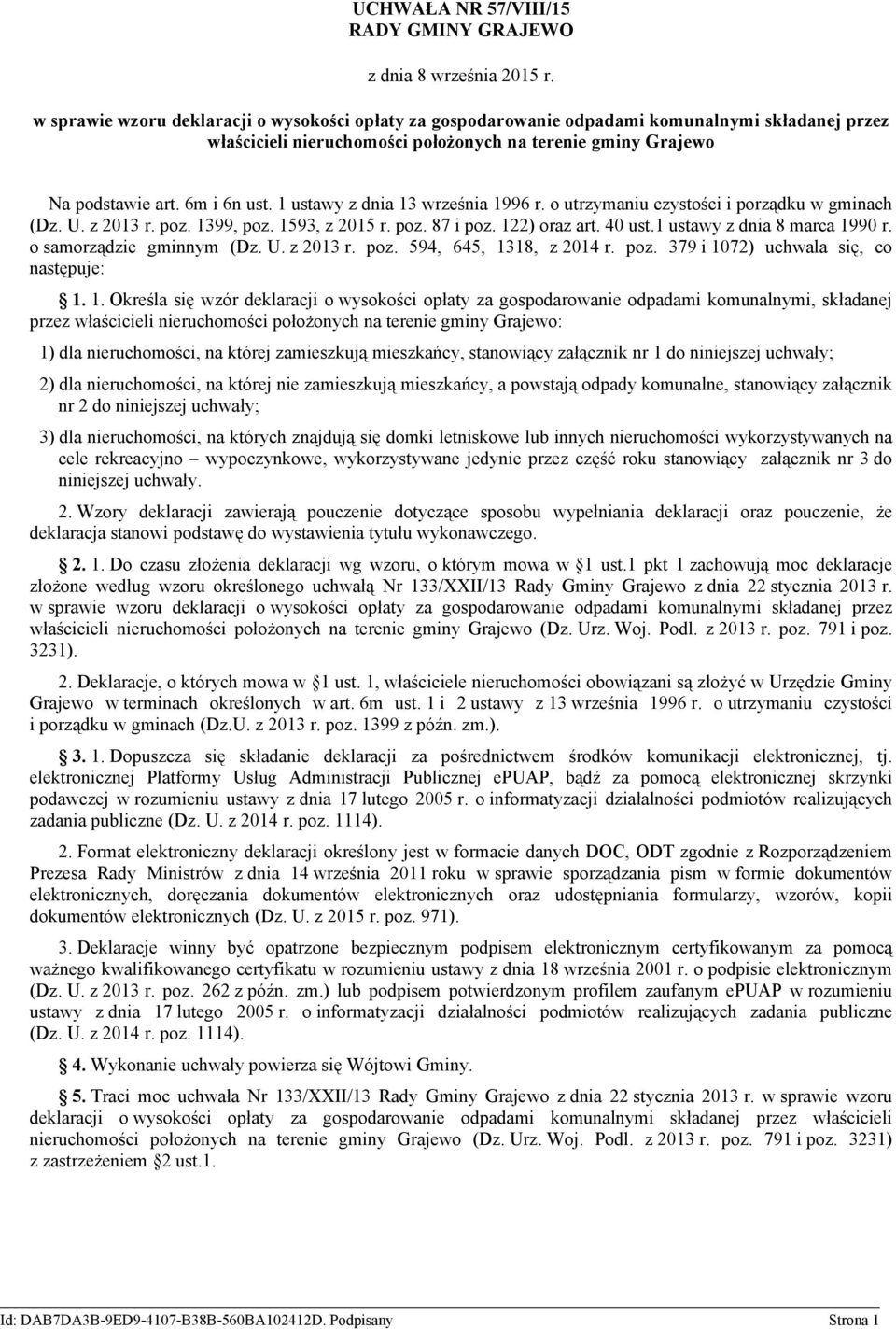 1 ustawy z dnia 13 września 1996 r. o utrzymaniu czystości i porządku w gminach (Dz. U. z 2013 r. poz. 1399, poz. 1593, z 2015 r. poz. 87 i poz. 122) oraz art. 40 ust.1 ustawy z dnia 8 marca 1990 r.