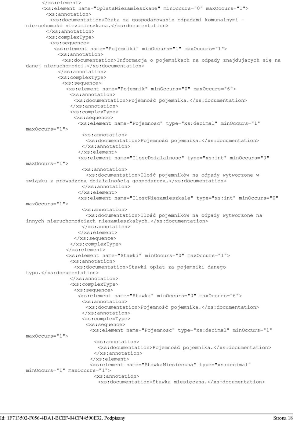 </xs:documentation> <xs:element name="pojemnik" minoccurs="0" maxoccurs="6"> <xs:documentation>pojemność pojemnika.