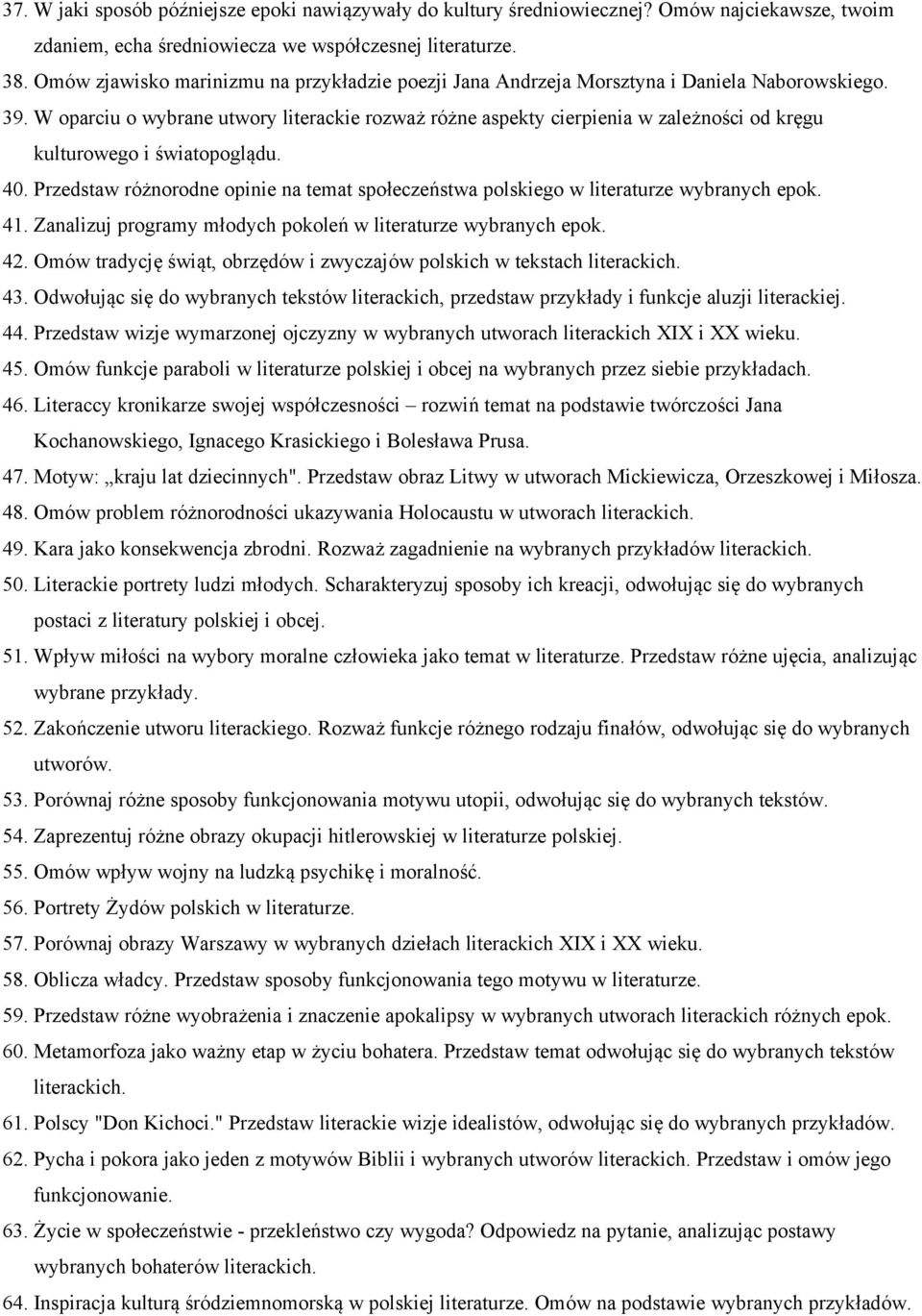 W oparciu o wybrane utwory literackie rozważ różne aspekty cierpienia w zależności od kręgu kulturowego i światopoglądu. 40.